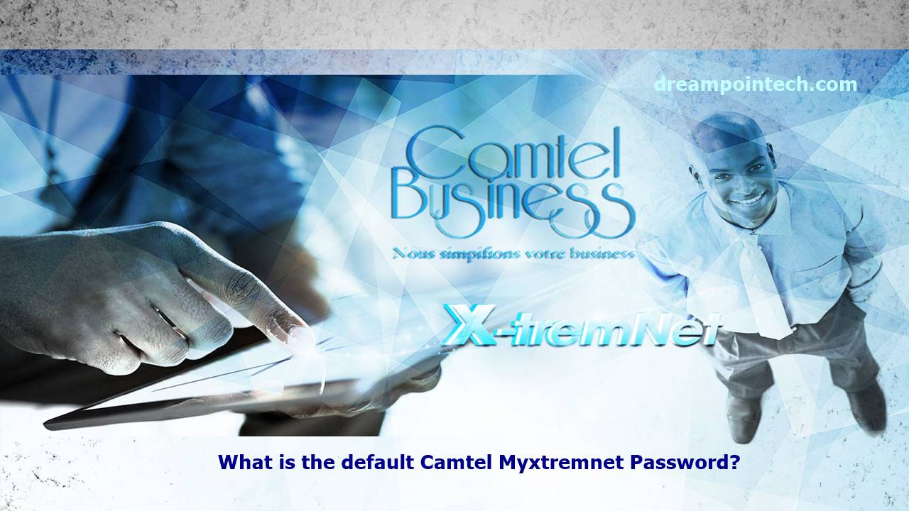 Login to www.myxtremnet.cm: How to Reset and Change Your Camtel Default Password?