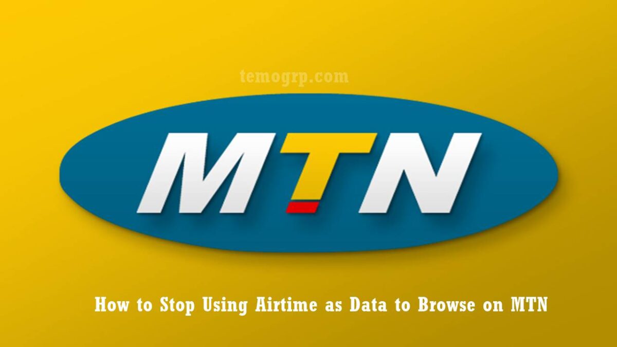 Stop Using Airtime as Data to Browse on MTN