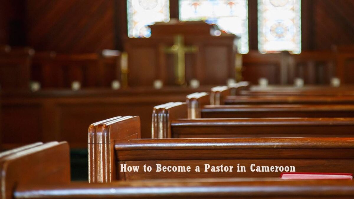 How to Become a Pastor in Cameroon (Pastor School/Ministry)