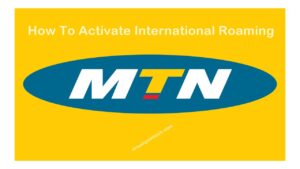 Activate MTN International Roaming In All Countries (Su