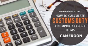 How to Calculate Customs Duty in Cameroon (Tariff Book PDF)